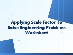 Applying a Scale Factor to Solve Engineering Problems