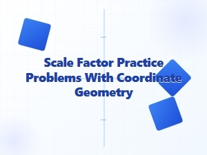 Practice Coordinate Geometry with Dilation Problems