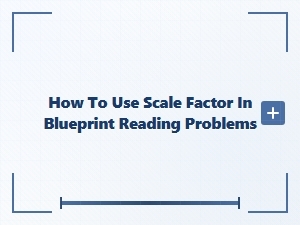 Applying Scale Factor to Blueprint Interpretation Problems