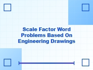 Applying Scale Factors in Engineering Drawing Problems